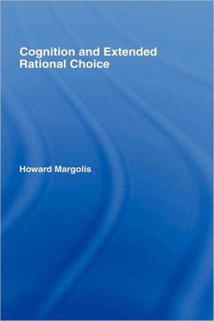 Book cover of: Cognition and Extended Rational Choice. By: Howar Margolis, Howard Margolis