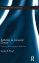 Book cover of: Addiction as Consumer Choice. By: Gordon Foxall