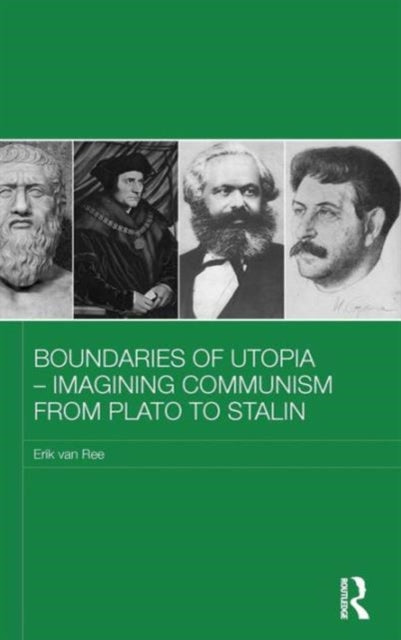 Book cover of: Boundaries of Utopia - Imagining Communism from Plato to Stalin. By: Erik van Ree