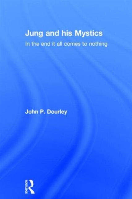 Book cover of: Jung and his Mystics. By: John P. Dourley