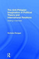 Book cover of: Anti-Pelagian Imagination in Political Theory and International Relations. By: Nick Rengger