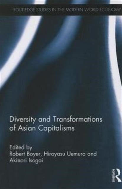 Book cover of: Diversity and Transformations of Asian Capitalisms. By: Boyer, Robert