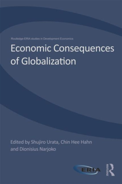Book cover of: Economic Consequences of Globalization. By: Shujiro Urata