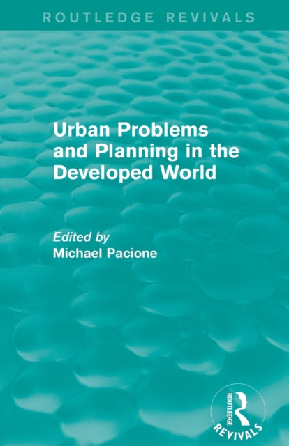 Book cover of: Urban Problems and Planning in the Developed World (Routledge Revivals). By: Michael Pacione
