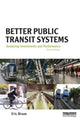 Book cover of: Better Public Transit Systems. By: Eric Bruun