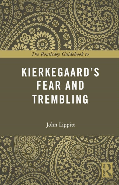 Book cover of: Routledge Guidebook to Kierkegaard's Fear and Trembling. By: John Lippitt