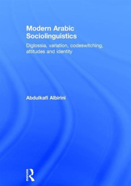 Book cover of: Modern Arabic Sociolinguistics. By: Abdulkafi Albirini