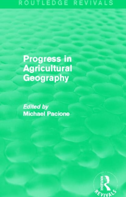 Book cover of: Progress in Agricultural Geography (Routledge Revivals). By: Michael Pacione