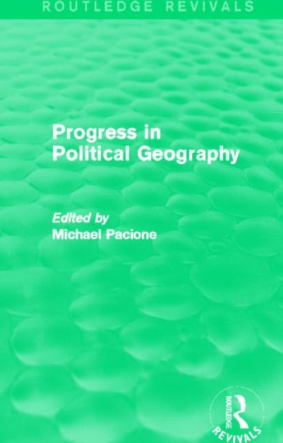 Book cover of: Progress in Political Geography (Routledge Revivals). By: Michael Pacione