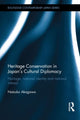 Book cover of: Heritage Conservation and Japan's Cultural Diplomacy. By: Natsuko Akagawa