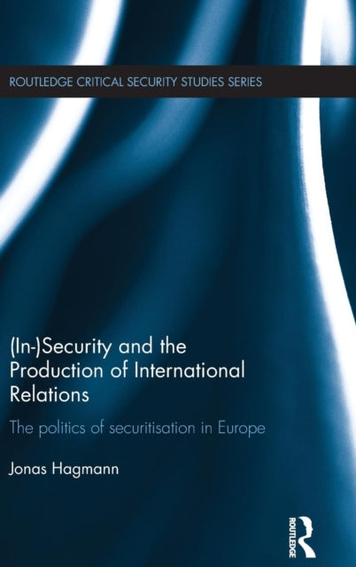 Book cover of: (In)Security and the Production of International Relations. By: Jonas Hagmann