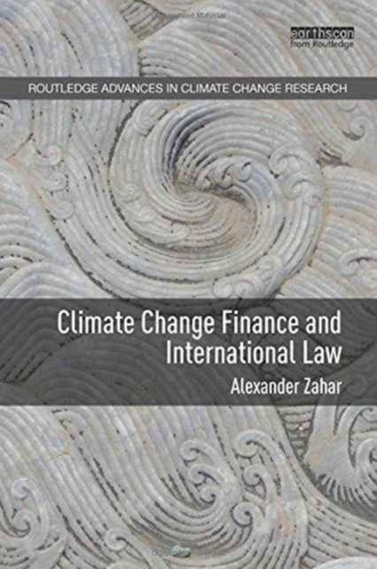 Book cover of: Climate Change Finance and International Law. By: Alexander Zahar