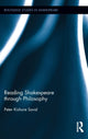 Book cover of: Reading Shakespeare through Philosophy. By: Peter Kishore Saval