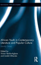 Book cover of: African Youth in Contemporary Literature and Popular Culture. By: Vivian Yenika-Agbaw