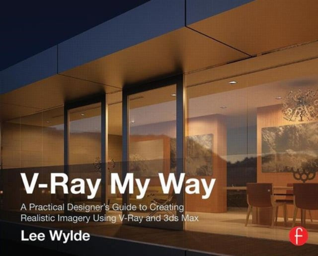 Book cover of: V-Ray My Way. By: Lee Wylde