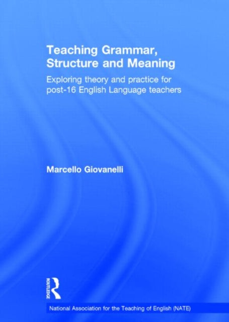 Book cover of: Teaching Grammar, Structure and Meaning. By: Marcello Giovanelli