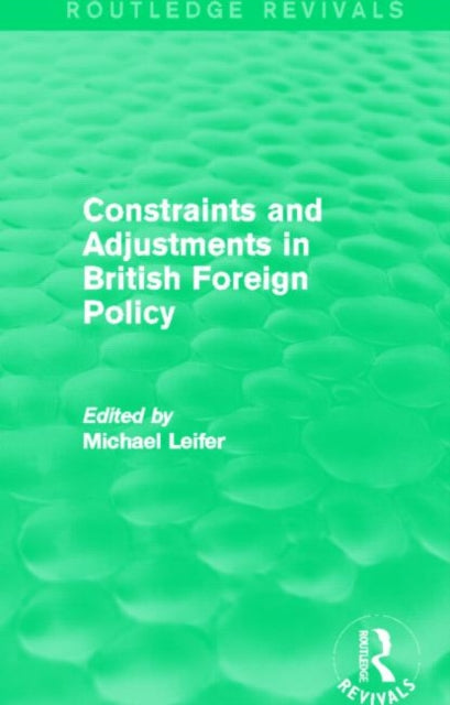 Book cover of: Constraints and Adjustments in British Foreign Policy (Routledge Revivals). By: Michael Leifer