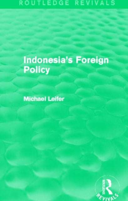 Book cover of: Indonesia's Foreign Policy (Routledge Revivals). By: Michael Leifer