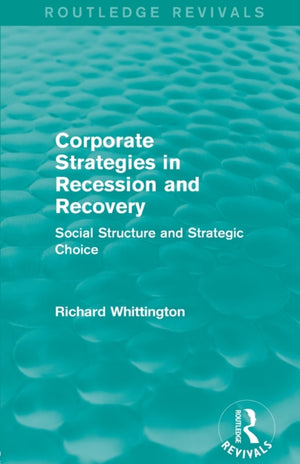 Corporate Strategies in Recession and Recovery (Routledge Revivals)