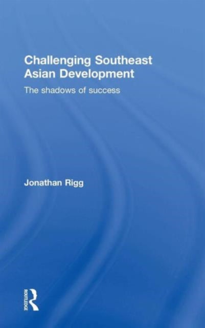 Book cover of: Challenging Southeast Asian Development. By: Jonathan Rigg