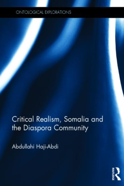 Book cover of: Critical Realism, Somalia and the Diaspora Community. By: Abdullahi Haji-Abdi