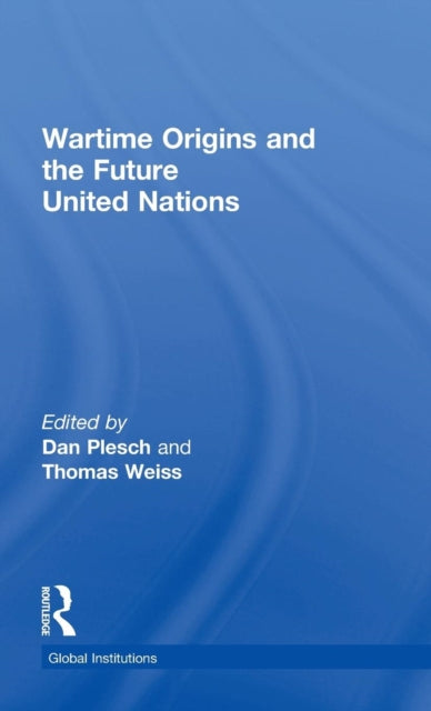 Wartime Origins and the Future United Nations