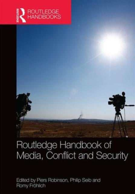 Book cover of: Routledge Handbook of Media, Conflict and Security
