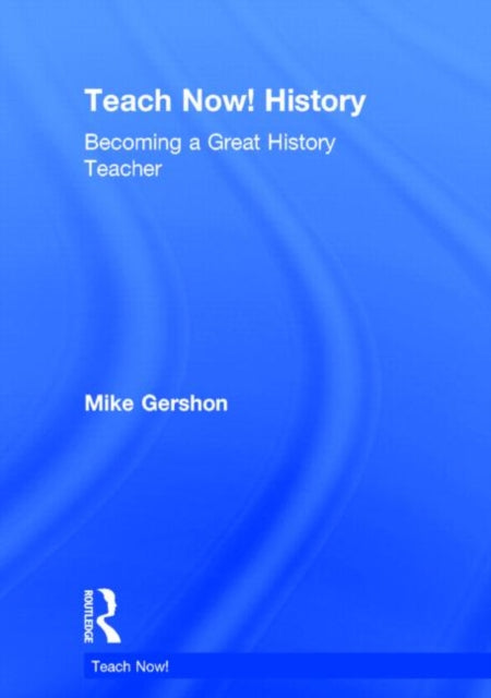 Book cover of: Teach Now! History. By: Mike Gershon