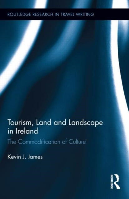 Book cover of: Tourism, Land and Landscape in Ireland. By: K. J. James