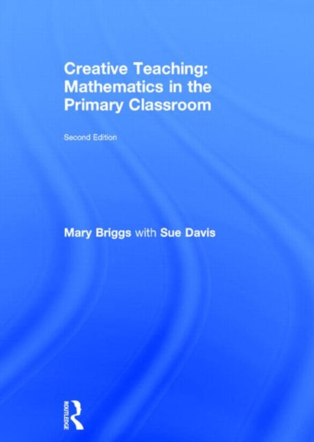 Book cover of: Creative Teaching: Mathematics in the Primary Classroom. By: Mary Briggs