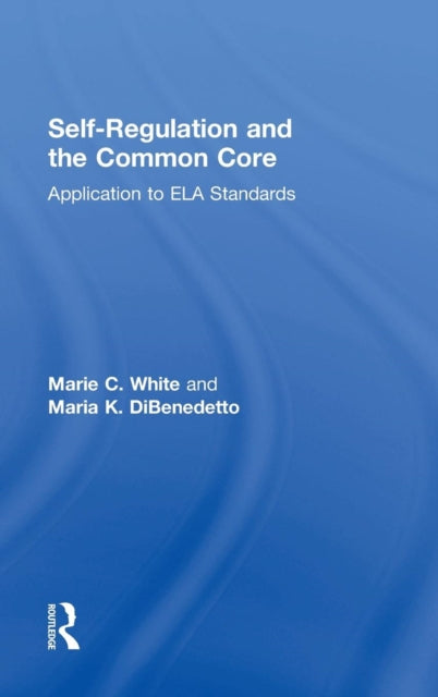 Book cover of: Self-Regulation and the Common Core. By: Marie C. White