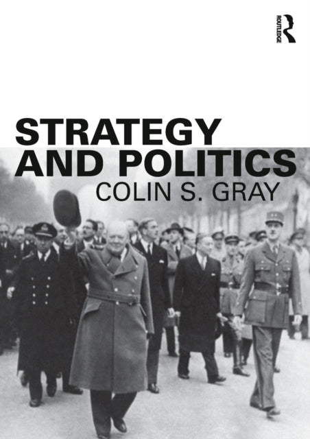 Book cover of: Strategy and Politics. By: Colin S. Gray