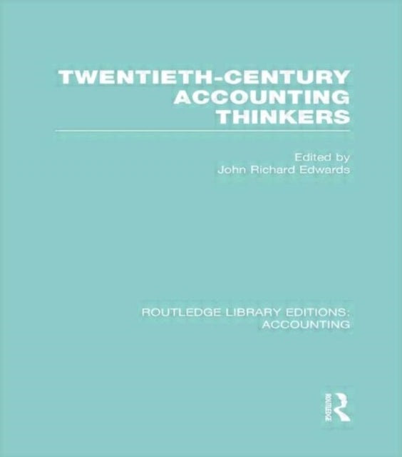 Book cover of: Twentieth Century Accounting Thinkers (RLE Accounting). By: J. R. Edwards