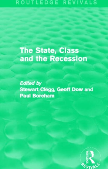 Book cover of: State, Class and the Recession (Routledge Revivals). By: Stewart Clegg