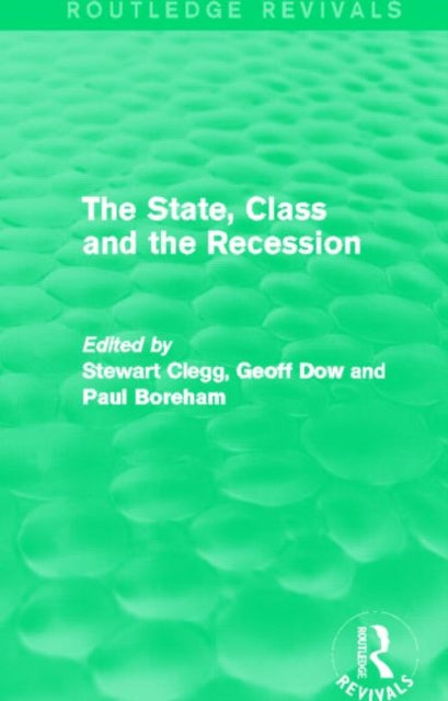 Book cover of: State, Class and the Recession (Routledge Revivals). By: Stewart Clegg