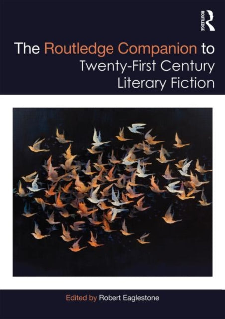 The Routledge Companion to Twenty-First Century Literary Fiction