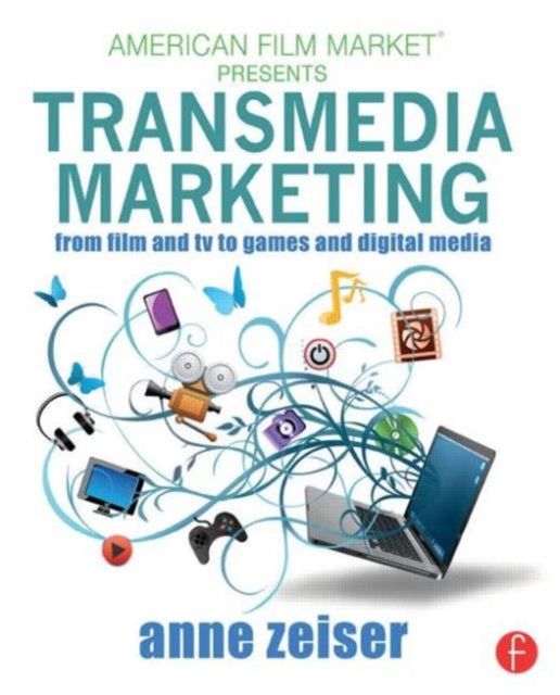 Book cover of: Transmedia Marketing. By: Anne Zeiser