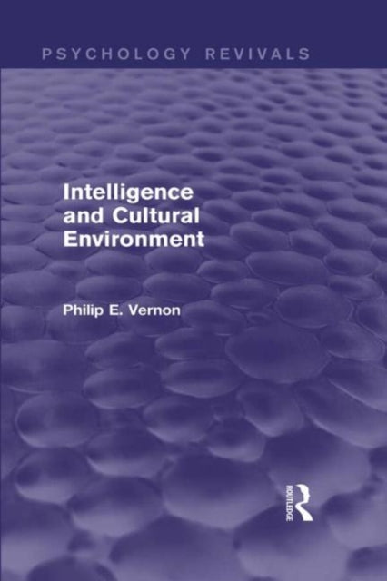 Book cover of: Intelligence and Cultural Environment (Psychology Revivals). By: Philip E. Vernon