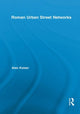 Book cover of: Roman Urban Street Networks. By: Alan Kaiser