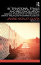 Book cover of: International Trials and Reconciliation. By: Janine Natalya Clark