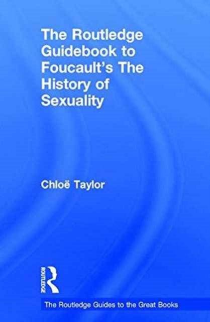 The Routledge Guidebook to Foucault's The History of Sexuality