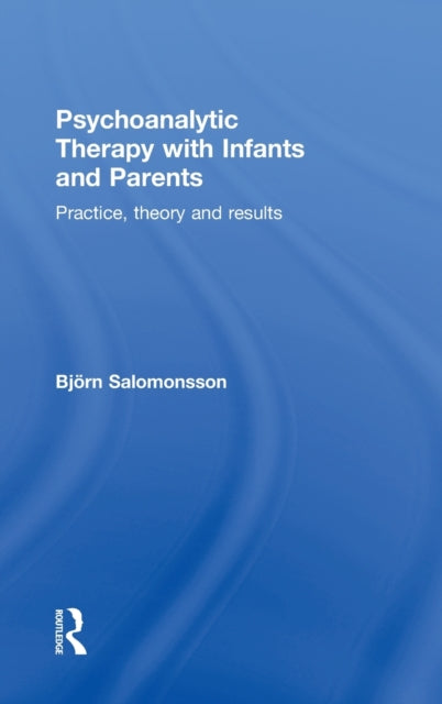 Book cover of: Psychoanalytic Therapy with Infants and their Parents. By: Björn Salomonsson