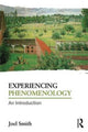 Book cover of: Experiencing Phenomenology. By: Joel Smith