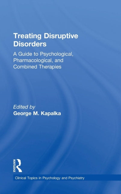Book cover of: Treating Disruptive Disorders. By: George M. Kapalka