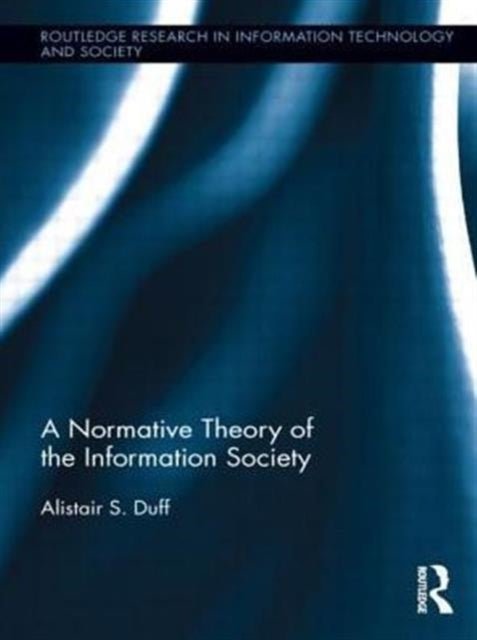 Book cover of: Normative Theory of the Information Society. By: Alistair S. Duff