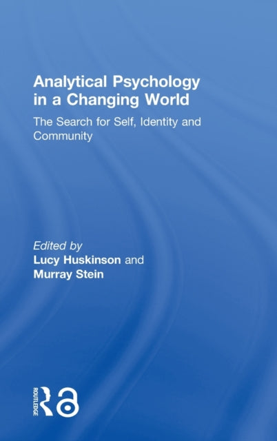 Book cover of: Analytical Psychology in a Changing World: The search for self, identity and community. By: Lucy Huskinson