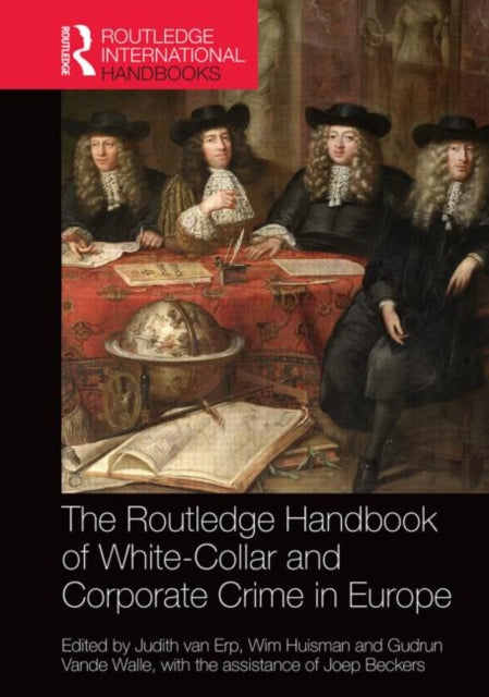 Book cover of: Routledge Handbook of White-Collar and Corporate Crime in Europe. By: Judith Van Erp