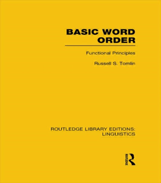 Book cover of: Basic Word Order (RLE Linguistics B: Grammar). By: Russell S. Tomlin