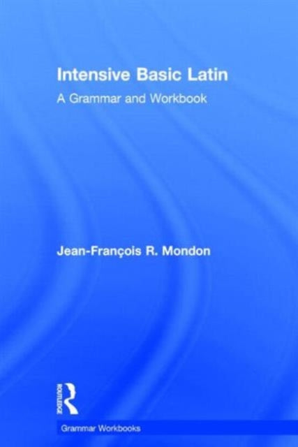 Book cover of: Intensive Basic Latin. By: Jean-Francois R. Mondon