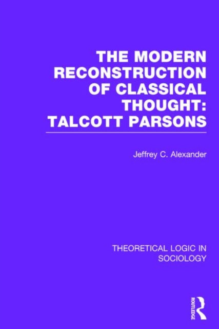 Book cover of: Theoretical Logic in Sociology. By: Jeffrey C. Alexander